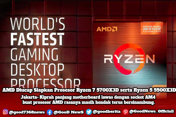 AMD Diucap Siapkan Prosesor Ryzen 7 5700X3D serta Ryzen 5 5500X3D