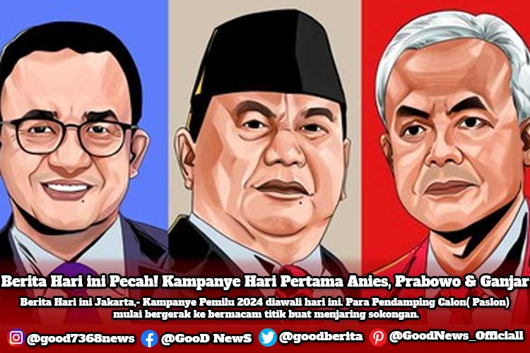 Berita Hari ini Pecah! Kampanye Hari Pertama Anies, Prabowo & Ganjar