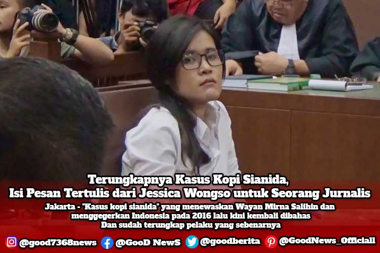 Terungkapnya Kasus Kopi Sianida, Isi Pesan Tertulis dari Jessica Wongso untuk Seorang Jurnalis