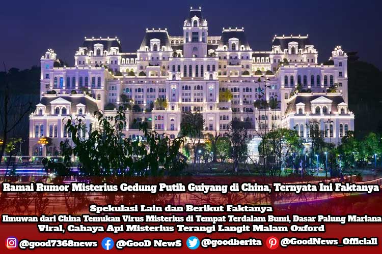 Ramai Rumor Misterius Gedung Putih Guiyang di China, Ternyata Ini Faktanya