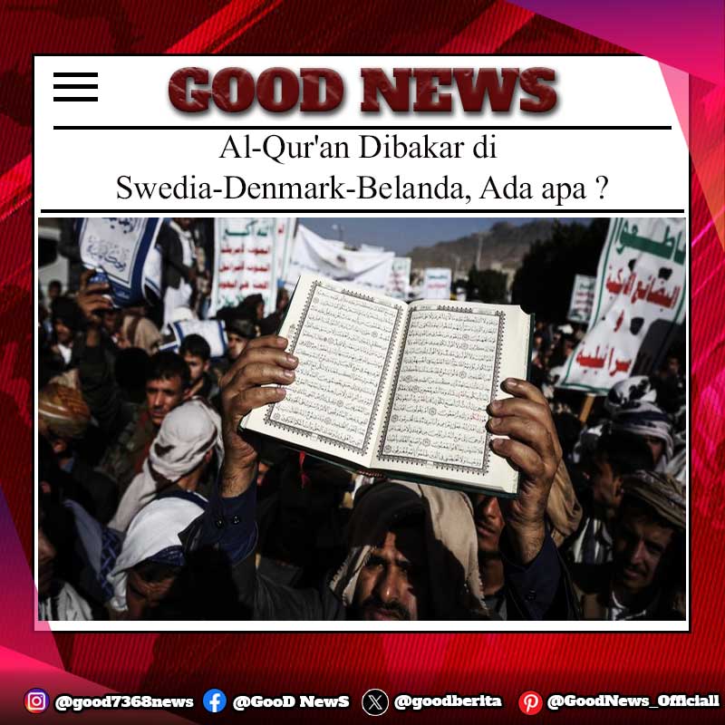 Al-Qur'an Dibakar di Swedia-Denmark-Belanda, Ada apa ?
