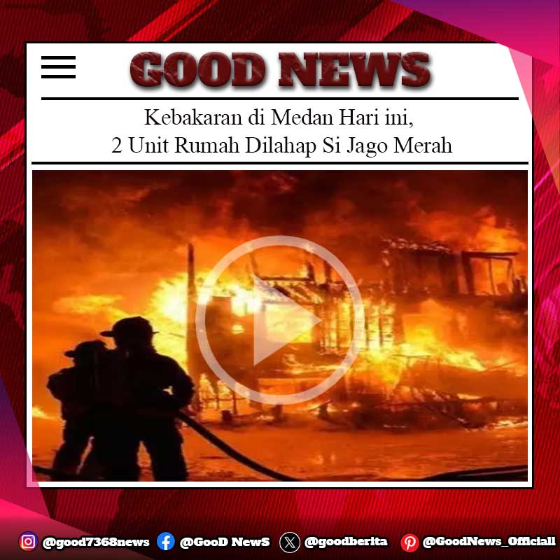Kebakaran di Medan Hari ini, 2 Unit Rumah Dilahap Si Jago Merah