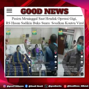 Pasien Meninggal Saat Hendak Operasi Gigi, RS Hasan Sadikin Buka Suara: Sesalkan Konten Viral