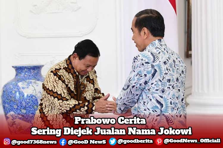Prabowo Cerita Sering Diejek Jualan Nama Jokowi