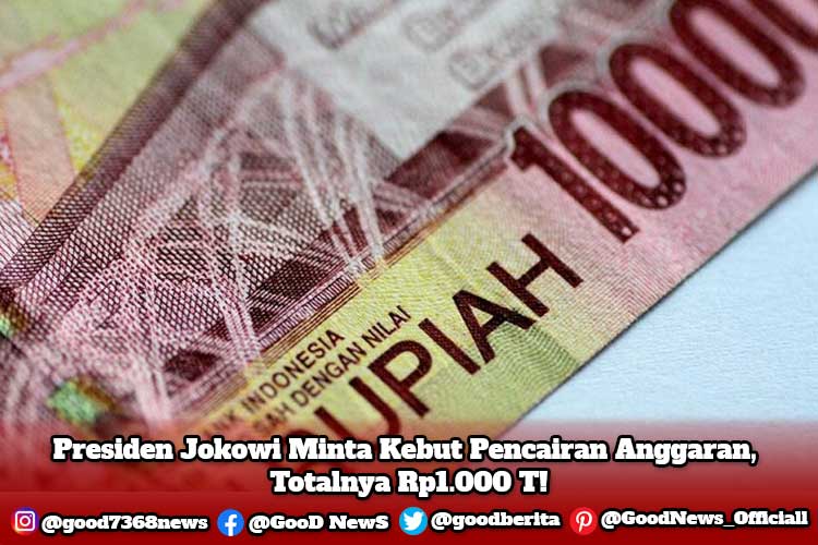 Presiden Jokowi Minta Kebut Pencairan Anggaran, Totalnya Rp1.000 T!
