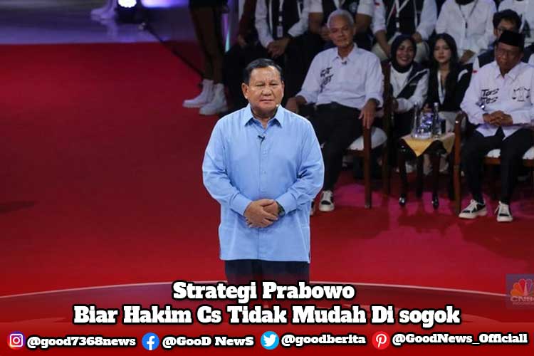 Strategi Prabowo Biar Hakim Cs Tidak Mudah Di sogok