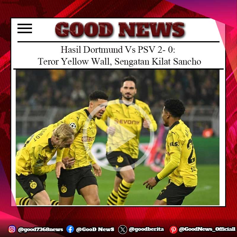 Hasil Dortmund Vs PSV 2- 0: Teror Yellow Wall, Sengatan Kilat Sancho