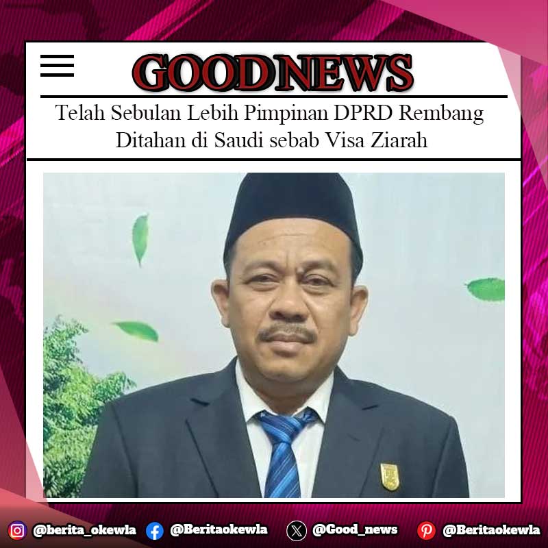 Telah Sebulan Lebih Pimpinan DPRD Rembang Ditahan di Saudi sebab Visa Ziarah