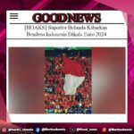 [HOAKS] Suporter Belanda Kibarkan Bendera Indonesia Dikala Euro 2024