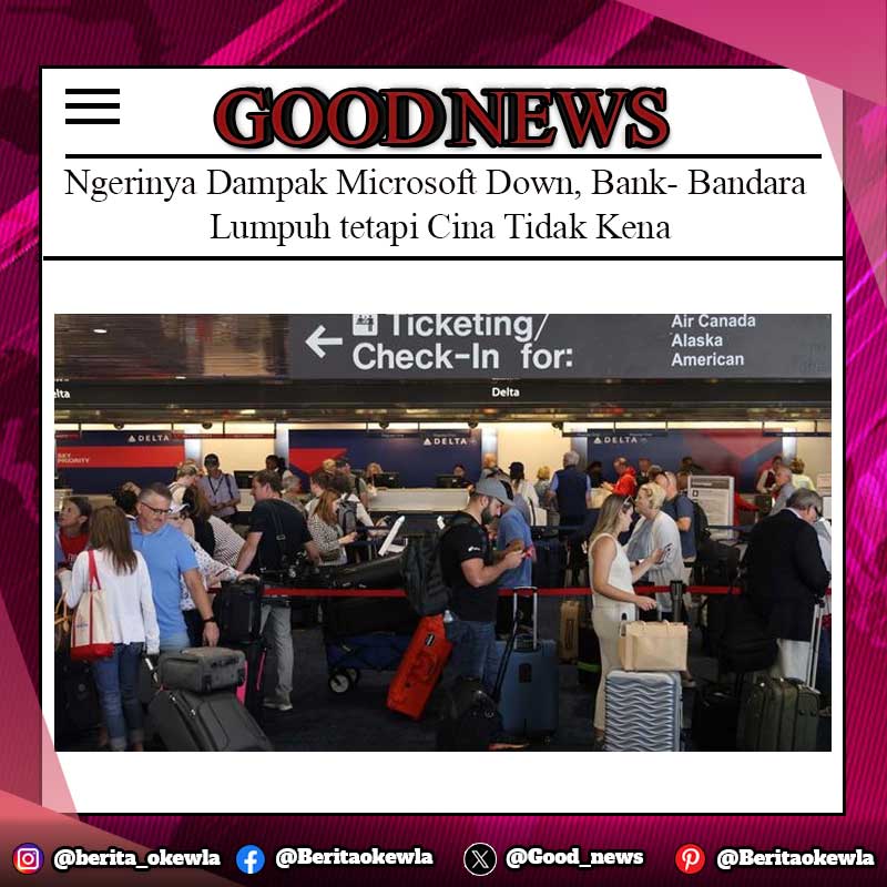 Ngerinya Dampak Microsoft Down, Bank- Bandara Lumpuh tetapi Cina Tidak Kena