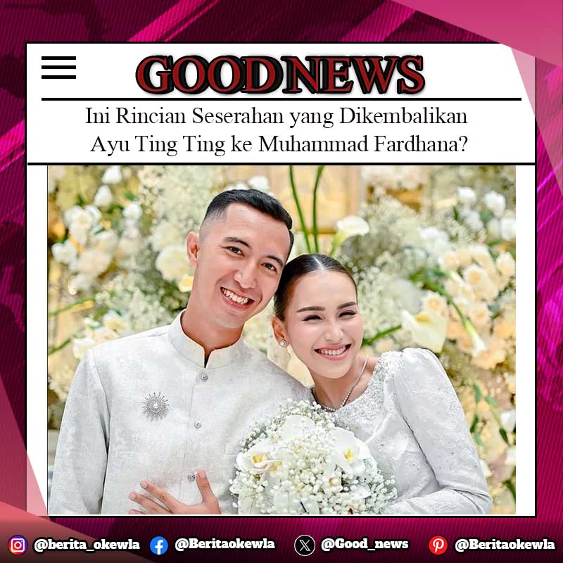 Ini Rincian Seserahan yang Dikembalikan Ayu Ting Ting ke Muhammad Fardhana?